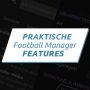 Football Manager Features